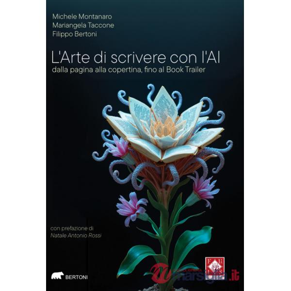 Arte di scrivere con l'AI. Dalla pagina alla copertina, fino al Book Trailer (L')