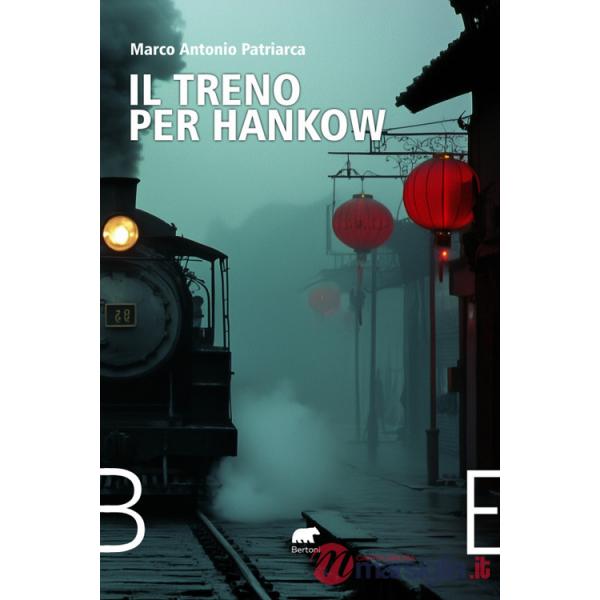 Treno per Hankow. Dall'Irlanda all'Argentina, dal Belgio al Messico, dalla Cina agli Stati Uniti e alla Francia. Cronaca di una 