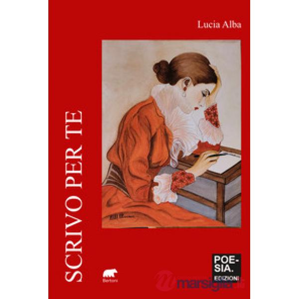 Scrivo per te. Poesie e frammenti