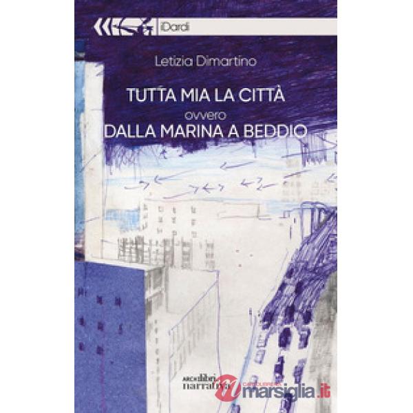 Tutta mia la città ovvero dalla marina a Biddio