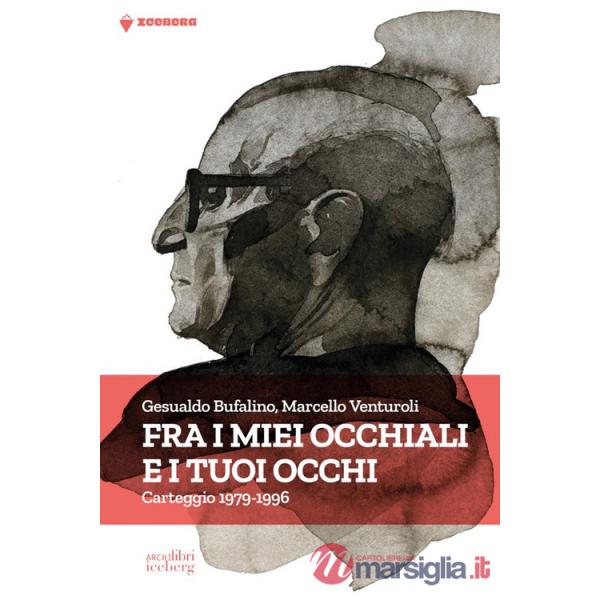 Fra i miei occhiali e tuoi occhi. Carteggio 1979-1996