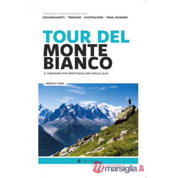 Tour del Monte Bianco. Il trekking più spettacolare delle Alpi