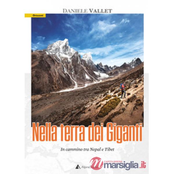 Nella terra dei giganti. In cammino tra Nepal e Tibet