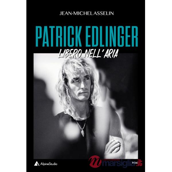 Patrick Edlinger. Libero nell'aria
