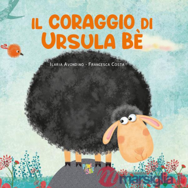 Coraggio di Ursula Be'. Ediz. a colori (Il)