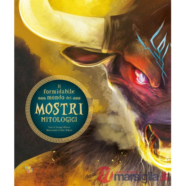 Formidabile mondo dei mostri mitologici. Ediz. a colori (Il)
