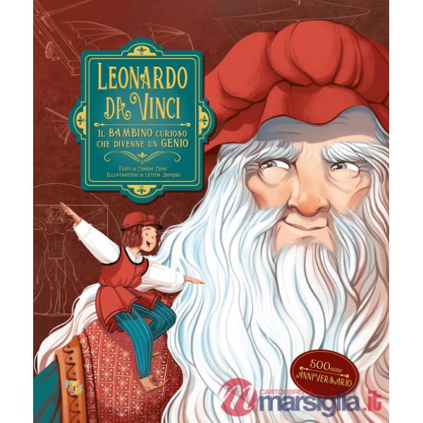 Leonardo da Vinci. Il bambino curioso che divenne un genio