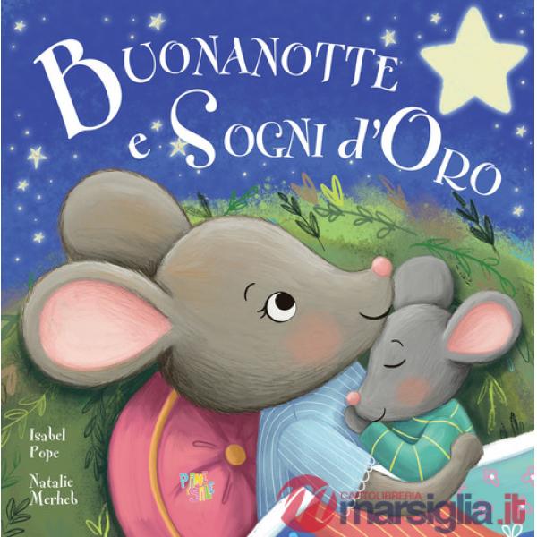 Buonanotte e sogni d'oro. Ediz. a colori