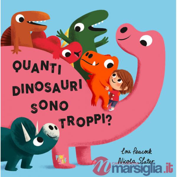 Quanti dinosauri sono troppi? Ediz. a colori