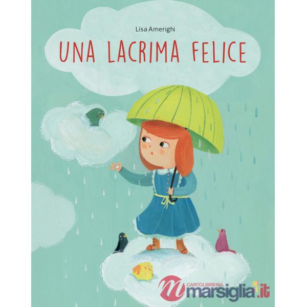 Lacrima felice. Ediz. a colori (Una)