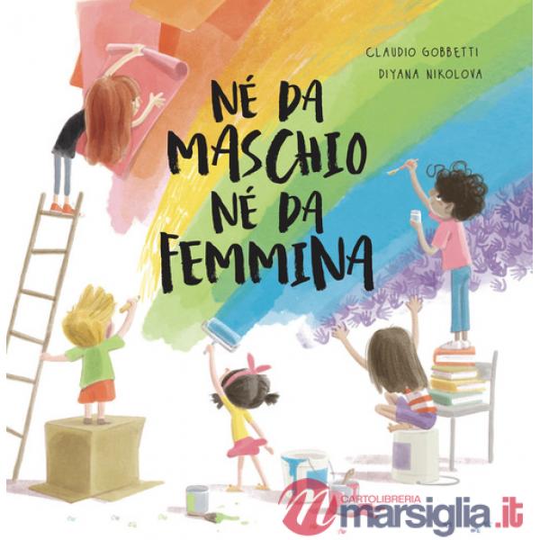 Né da maschio né da femmina. Ediz. a colori