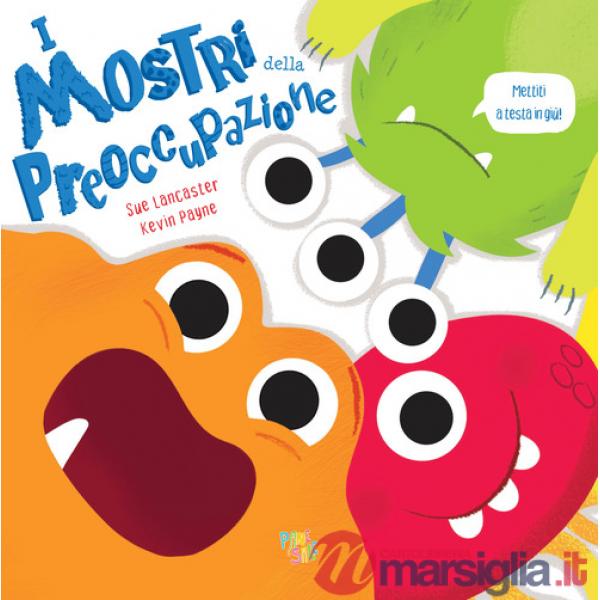 Mostri della preoccupazione. Ediz. a colori (I)