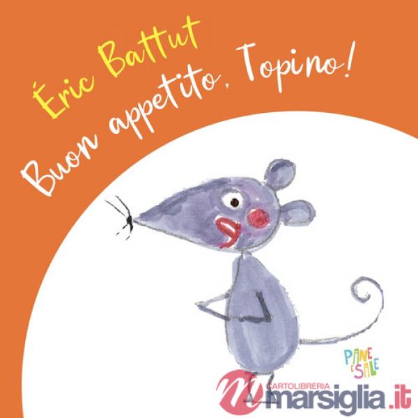Buon appetito, Topino! Ediz. a colori
