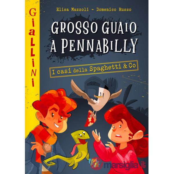 Grosso guaio a Pennabilly. I casi della Spaghetti & Co. Nuova ediz.