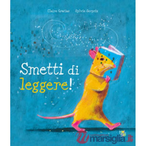 Smetti di leggere! Ediz. a colori