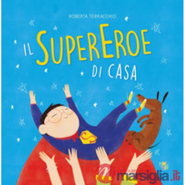 Supereroe di casa. Ediz. a colori (Il)