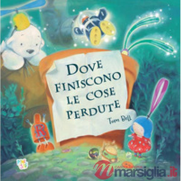 Dove finiscono le cose perdute. Ediz. a colori