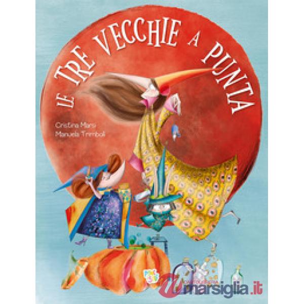 Tre vecchie a punta. Ediz. a colori (Le)