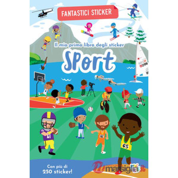 Sport. Fantastici sticker. Ediz. a colori