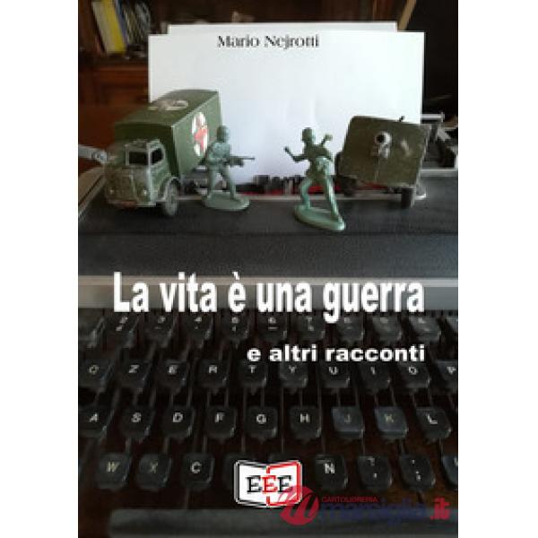 Vita è una guerra e altri racconti (La)