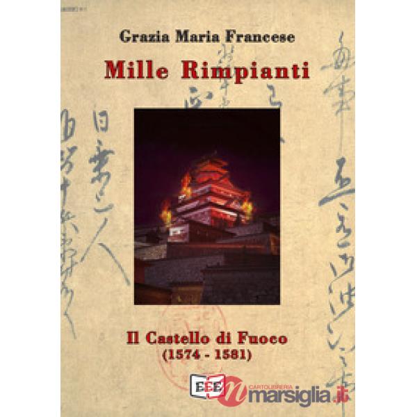 Castello di fuoco (1574-1581). Mille rimpianti (Il). Vol. 2