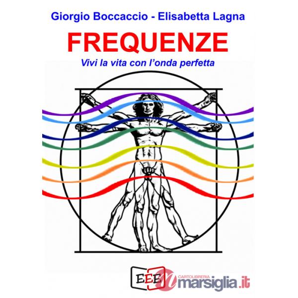 Frequenze. Vivi la vita con l'onda perfetta