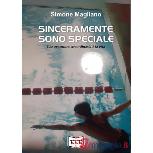 Sinceramente sono speciale. Che avventura straordinaria è la vita