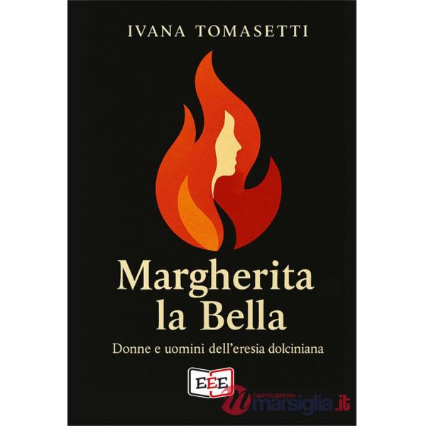 Margherita la bella. Donne e uomini dell'eresia dolciniana