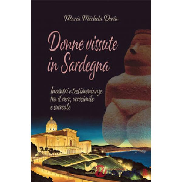 Donne vissute in Sardegna. Incontri e testimonianze tra il vero, verosimile e surreale