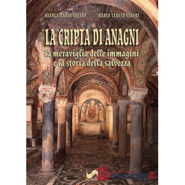 La cripta di Anagni. La meraviglia delle immagini e la storia della salvezza