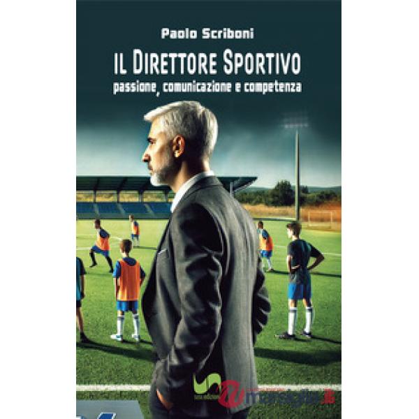 Il direttore sportivo. Passione, comunicazione e competenza