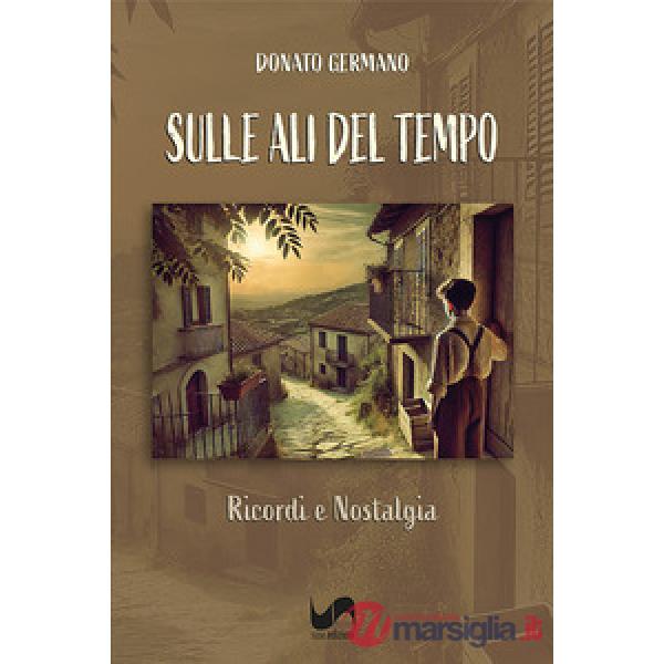 Sulle ali del tempo. Ricordi e nostalgia