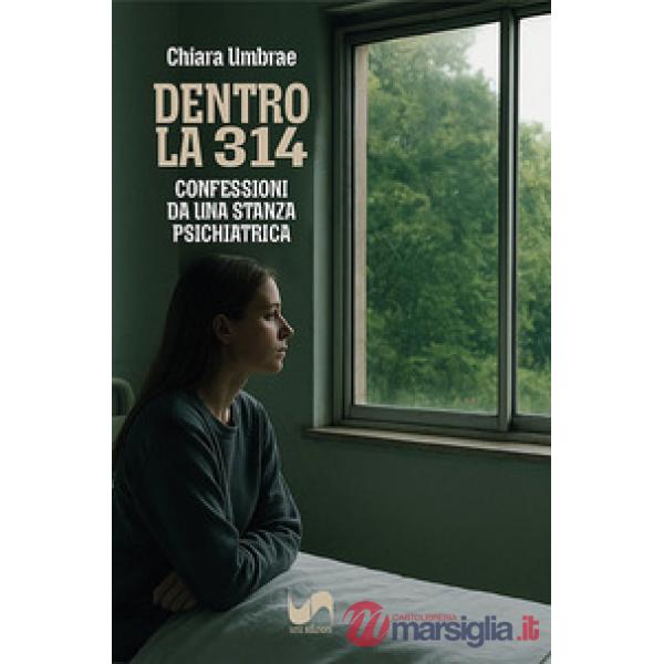 Dentro la 314. Confessioni da una stanza psichiatrica