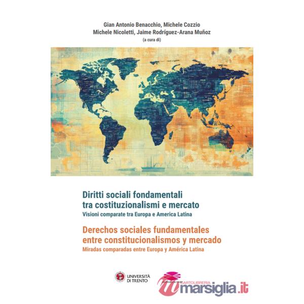 Diritti sociali fondamentali tra costituzionalismi e mercato. Visioni comparate tra Europa e America Latina-Derechos sociales fu