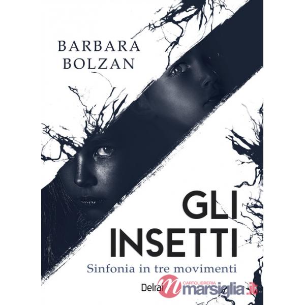 Insetti. Sinfonia in tre movimenti (Gli)
