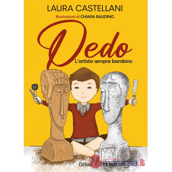 Dedo. L'artista sempre bambino. Ediz. a colori