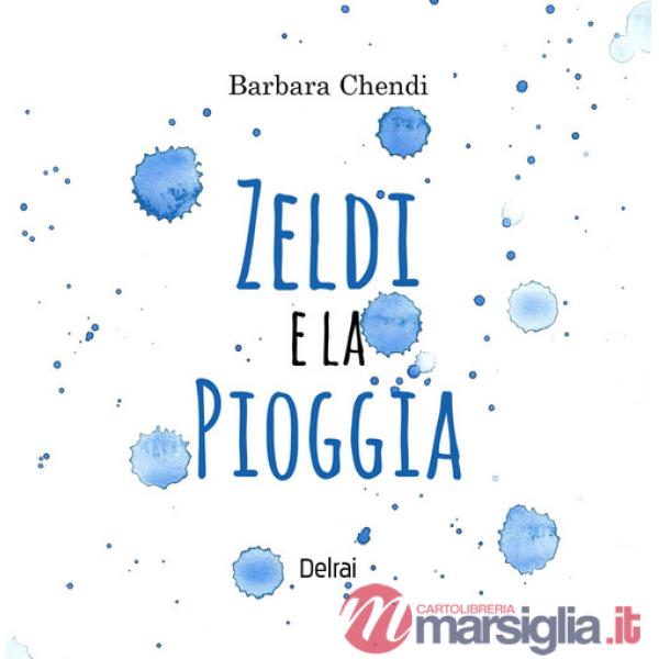 Zeldi e la pioggia. Ediz. a colori