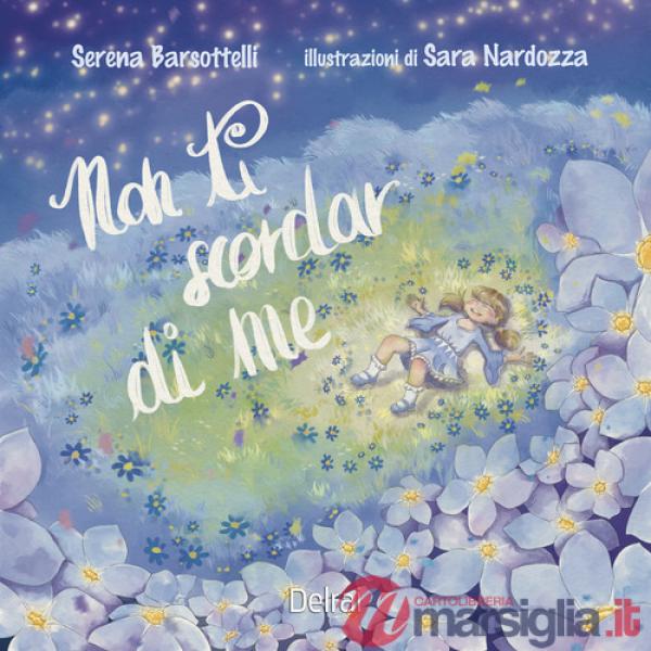 Non ti scordar di me. Ediz. a colori