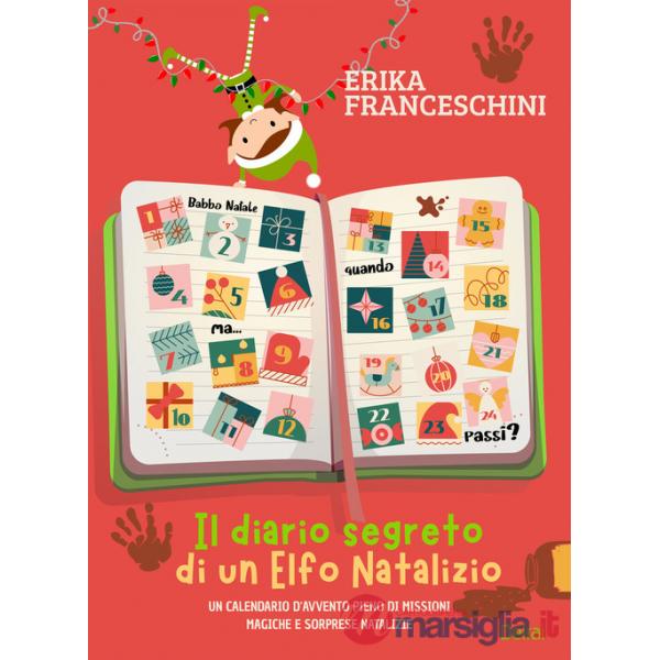 Diario segreto di un elfo natalizio. Un calendario d'avvento pieno di missioni magiche e sorprese natalizie. Ediz. illustrata (I