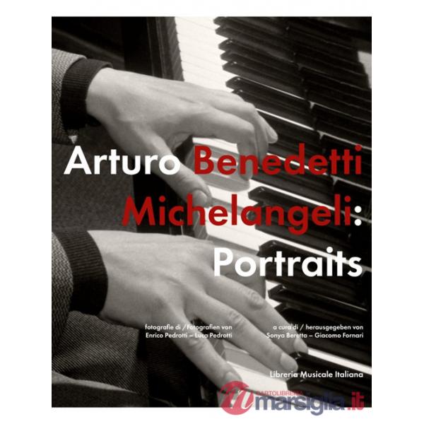 Arturo Benedetti Michelangeli: Portraits. Ediz. italiana e tedesca