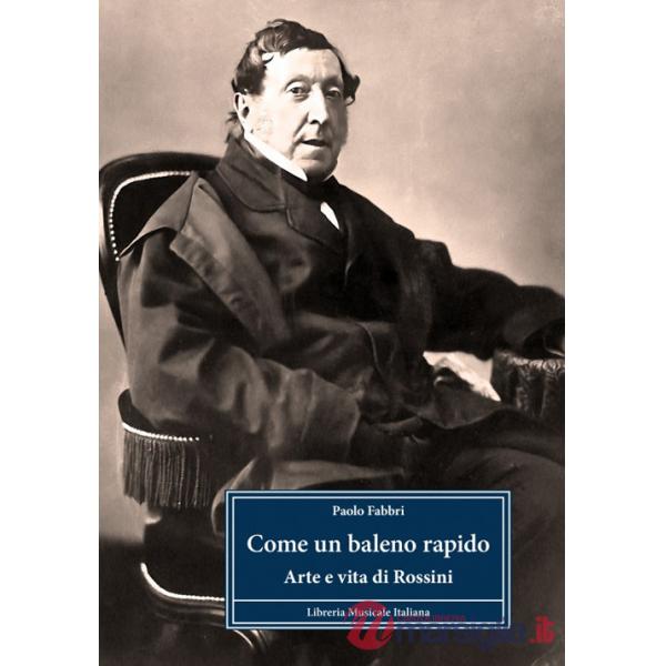Come un baleno rapido. Arte e vita di Rossini