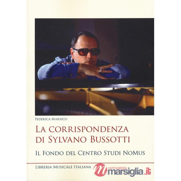 Corrispondenza di Sylvano Bussotti. Il fondo del Centro Studi NoMus (La)
