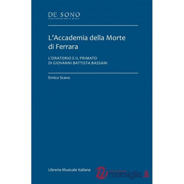 Accademia della Morte di Ferrara. L'oratorio e il primato di Giovanni Battista Bassani (L')