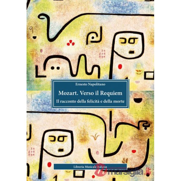 Mozart. Verso il Requiem. Il racconto della felicità e della morte