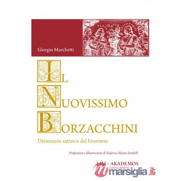 Nuovissimo Borzacchini. Dizionario satirico del livornese (Il)