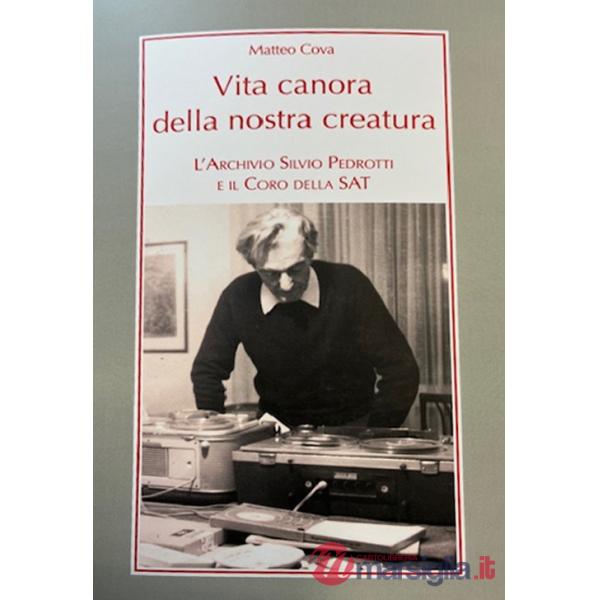 Vita canora della nostra creatura. L'archivio Silvio Pedrotti e il coro della SAT