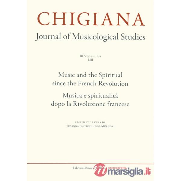 Chigiana. Rassegna annuale di studi musicologici. Ediz. italiana e inglese (2023). Vol. 53: Musica e spiritualità dopo la Rivolu