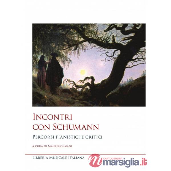 Incontri con Schumann. Percorsi pianistici e critici
