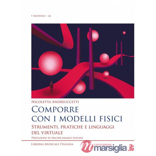 Comporre con i modelli fisici. Strumenti, pratiche e linguaggi del virtuale