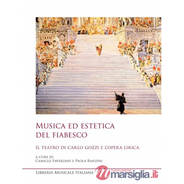 Musica ed estetica del fiabesco. Il teatro di Carlo Gozzi e l'opera lirica